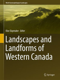 Landscapes and Landforms of Western Canada Landscapes and Landforms of Western Canada