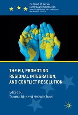 The EU, Promoting Regional Integration, and Conflict Resolution The EU, Promoting Regional Integration, and Conflict Resolution