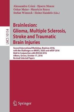 Brainlesion: Glioma, Multiple Sclerosis, Stroke and Traumatic Brain Injuries Brainlesion: Glioma, Multiple Sclerosis, Stroke and Traumatic Brain Injuries
