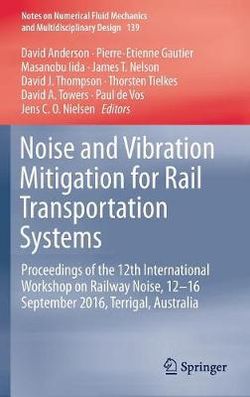 Noise and Vibration Mitigation for Rail Transportation Systems Noise and Vibration Mitigation for Rail Transportation Systems