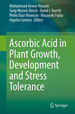 Ascorbic Acid in Plant Growth, Development and Stress Tolerance Ascorbic Acid in Plant Growth, Development and Stress Tolerance