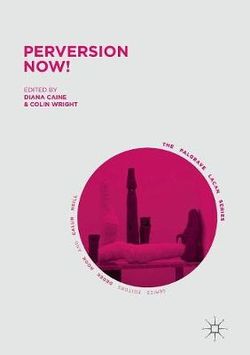Perversion Now! Perversion Now!
