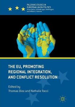 The EU, Promoting Regional Integration, and Conflict Resolution The EU, Promoting Regional Integration, and Conflict Resolution