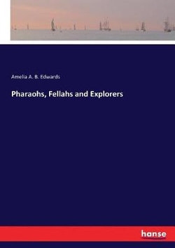 Pharaohs, Fellahs and Explorers Pharaohs, Fellahs and Explorers