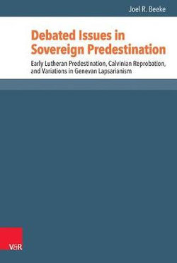 Debated Issues in Sovereign Predestination Debated Issues in Sovereign Predestination