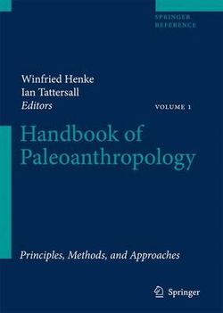 Handbook of Paleoanthropology: Principles, Methods and Approaches v. 1 Handbook of Paleoanthropology: Principles, Methods and Approaches v. 1