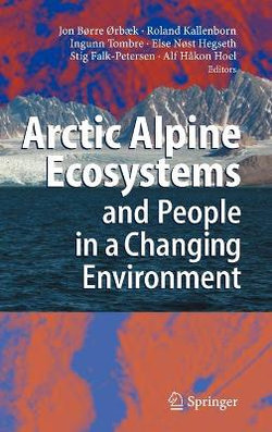Arctic Alpine Ecosystems and People in a Changing Environment Arctic Alpine Ecosystems and People in a Changing Environment