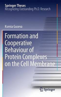 Formation and Cooperative Behaviour of Protein Complexes on the Cell Membrane Formation and Cooperative Behaviour of Protein Complexes on the Cell Membrane