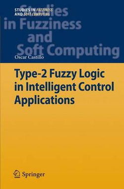 Type-2 Fuzzy Logic in Intelligent Control Applications Type-2 Fuzzy Logic in Intelligent Control Applications
