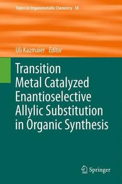 Transition Metal Catalyzed Enantioselective Allylic Substitution in Organic Synthesis Transition Metal Catalyzed Enantioselective Allylic Substitution in Organic Synthesis