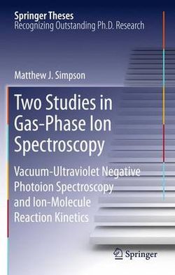 Two Studies in Gas-Phase Ion Spectroscopy Two Studies in Gas-Phase Ion Spectroscopy