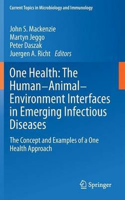 One Health: The Human-Animal-Environment Interfaces in Emerging Infectious Diseases One Health: The Human-Animal-Environment Interfaces in Emerging Infectious Diseases