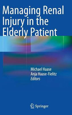 Managing Renal Injury in the Elderly Patient Managing Renal Injury in the Elderly Patient