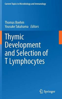 Thymic Development and Selection of T Lymphocytes Thymic Development and Selection of T Lymphocytes