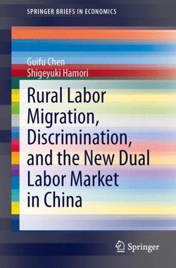 Rural Labor Migration, Discrimination, and the New Dual Labor Market in China Rural Labor Migration, Discrimination, and the New Dual Labor Market in China