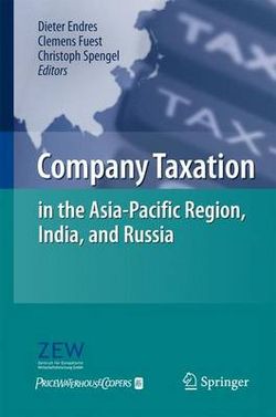 Company Taxation in the Asia-Pacific Region, India, and Russia Company Taxation in the Asia-Pacific Region, India, and Russia