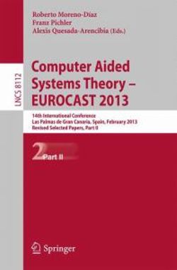 Computer Aided Systems Theory -- EUROCAST 2013 Computer Aided Systems Theory -- EUROCAST 2013