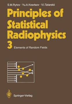 Principles of Statistical Radiophysics 3 Principles of Statistical Radiophysics 3