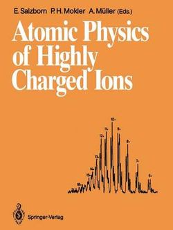 Atomic Physics of Highly Charged Ions Atomic Physics of Highly Charged Ions
