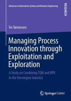 Managing Process Innovation through Exploitation and Exploration Managing Process Innovation through Exploitation and Exploration