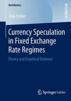Currency Speculation in Fixed Exchange Rate Regimes Currency Speculation in Fixed Exchange Rate Regimes