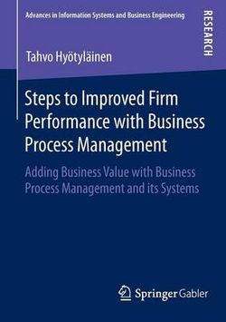 Steps to Improved Firm Performance with Business Process Management Steps to Improved Firm Performance with Business Process Management