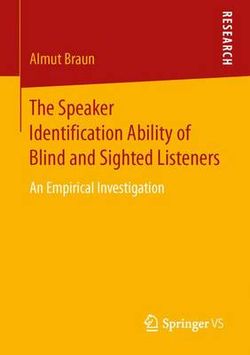 The Speaker Identification Ability of Blind and Sighted Listeners The Speaker Identification Ability of Blind and Sighted Listeners