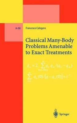 Classical Many-Body Problems Amenable to Exact Treatments Classical Many-Body Problems Amenable to Exact Treatments