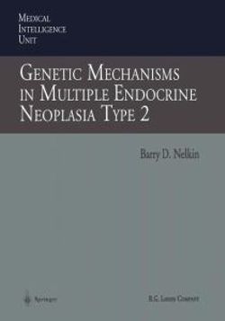 Genetic Mechanisms in Multiple Endocrine Neoplasia Type 2 Genetic Mechanisms in Multiple Endocrine Neoplasia Type 2