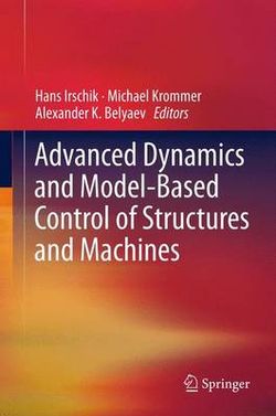 Advanced Dynamics and Model-Based Control of Structures and Machines Advanced Dynamics and Model-Based Control of Structures and Machines