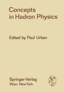 Concepts in Hadron Physics Concepts in Hadron Physics