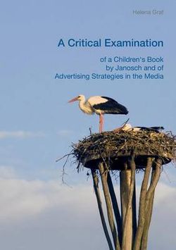 A Critical Examination of a Children's Book by Janosch and of Advertising Strategies in the Media A Critical Examination of a Children's Book by Janosch and of Advertising Strategies in the Media