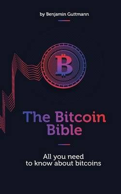 The Bitcoin Bible The Bitcoin Bible
