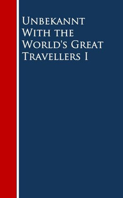 With the World's Great Travellers I With the World's Great Travellers I