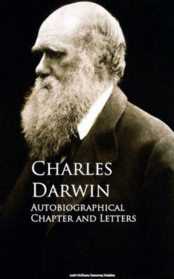 Autobiographical Chapter and Letters Autobiographical Chapter and Letters