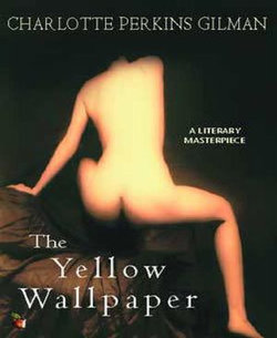 The Yellow Wallpaper The Yellow Wallpaper