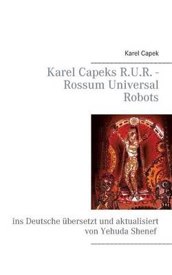 Karel Capeks R.U.R. - Rossum Universal Robots Karel Capeks R.U.R. - Rossum Universal Robots