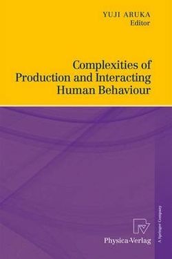 Complexities of Production and Interacting Human Behaviour Complexities of Production and Interacting Human Behaviour