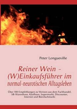 Reiner Wein - (W)Einkaufsfuhrer im normal-neurotischen Alltagsleben Reiner Wein - (W)Einkaufsfuhrer im normal-neurotischen Alltagsleben
