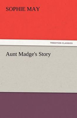 Aunt Madge's Story Aunt Madge's Story