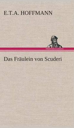 Das Fr ulein Von Scuderi Das Fr ulein Von Scuderi