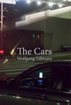 Wolfgang Tillmans: the Cars Wolfgang Tillmans: the Cars