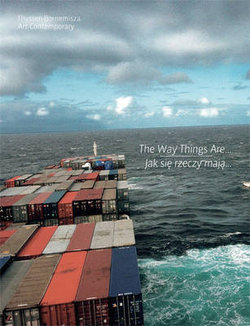 The Way Things Are: Works from the Thyssen-Bornemisza Art Contemporary Collection The Way Things Are: Works from the Thyssen-Bornemisza Art Contemporary Collection