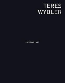 Teres Wydler: Pre Solar Post Teres Wydler: Pre Solar Post