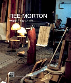 Ree Morton: Works 1971-1977 Ree Morton: Works 1971-1977