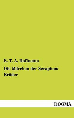 Die Marchen Der Serapions Bruder Die Marchen Der Serapions Bruder