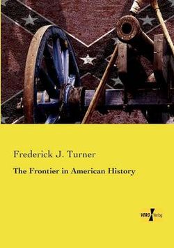 The Frontier in American History The Frontier in American History