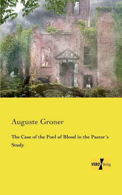 The Case of the Pool of Blood in the Pastors Study The Case of the Pool of Blood in the Pastors Study