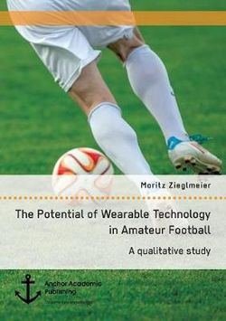 The Potential of Wearable Technology in Amateur Football. A qualitative study The Potential of Wearable Technology in Amateur Football. A qualitative study