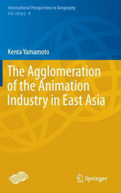 The Agglomeration of the Animation Industry in East Asia The Agglomeration of the Animation Industry in East Asia